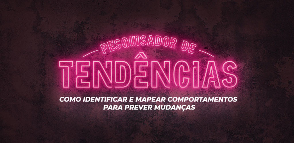 Curso Livre – Pesquisador de tendências: Como identificar e mapear comportamentos para prever mudanças